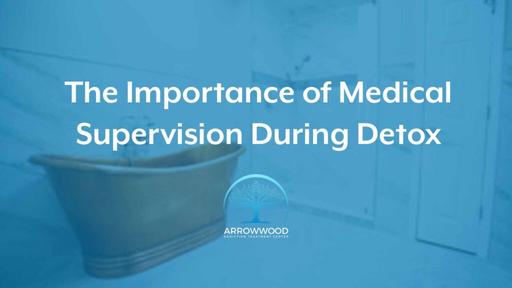 The Importance of Medical Supervision During Detox