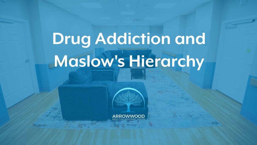 Drug Addiction and Maslows Hierarchy