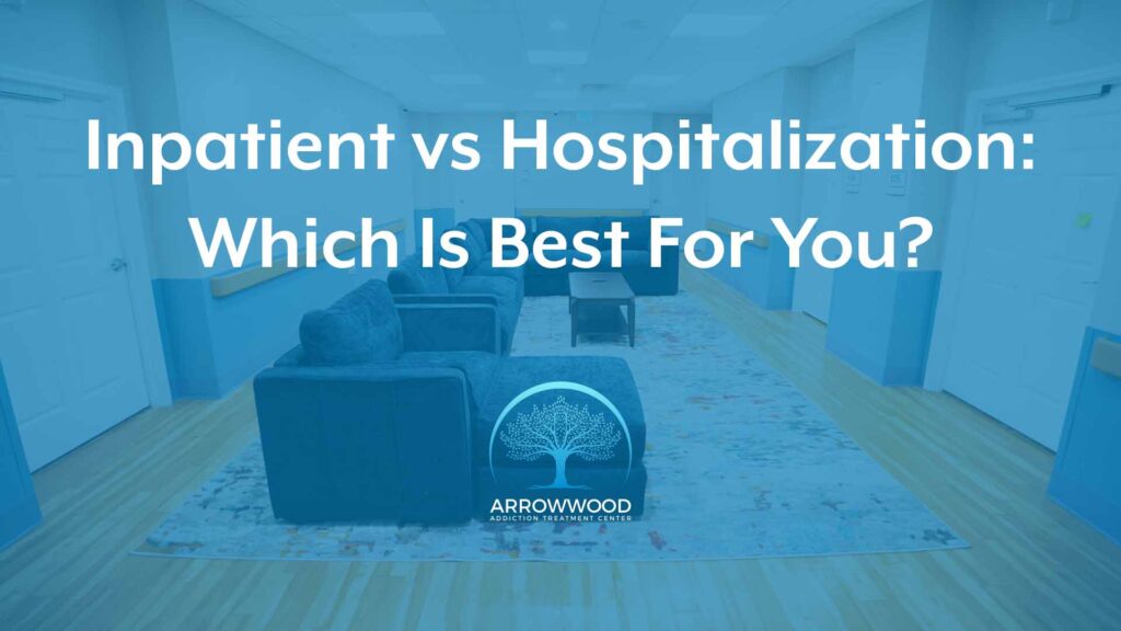 Inpatient vs Hospitalization Which Is Best For You