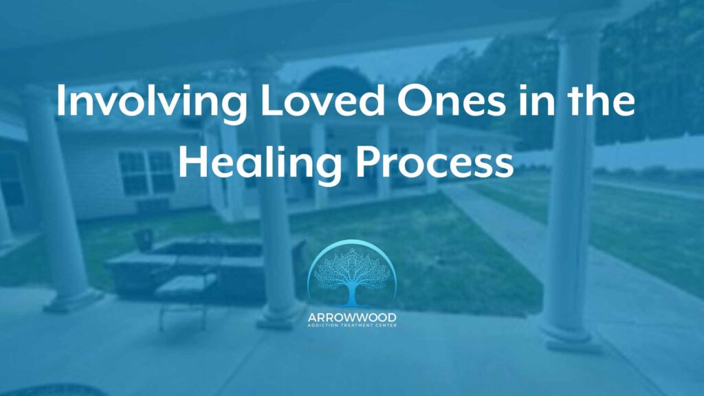 Involving Loved Ones in the Healing Process