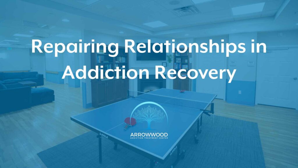 Repairing Relationships in Addiction Recovery