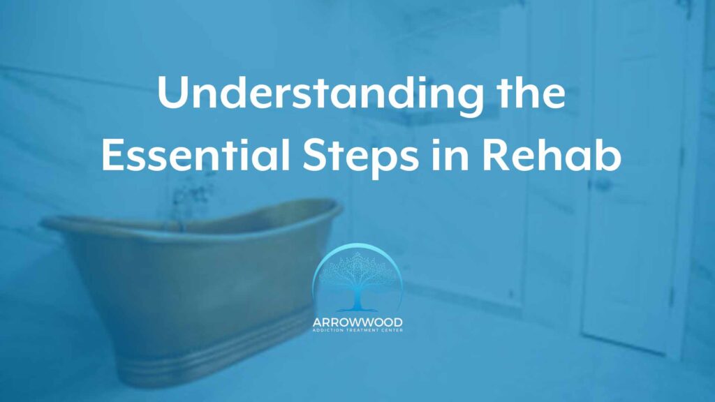 Understanding the Essential Steps in Rehab